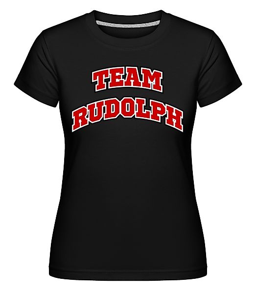 Team Rudolph · Shirtinator Frauen T-Shirt günstig online kaufen