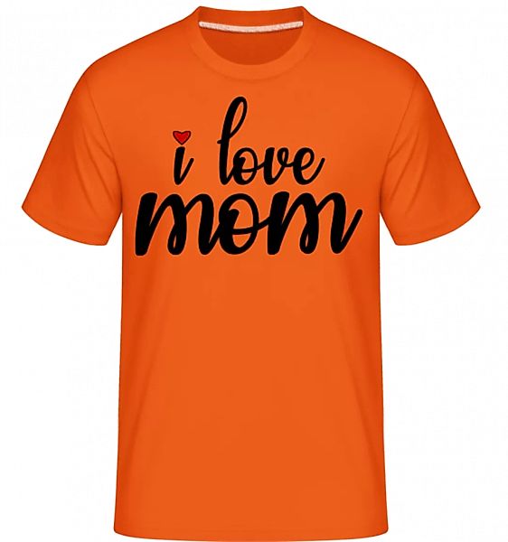 I Love Mom · Shirtinator Männer T-Shirt günstig online kaufen
