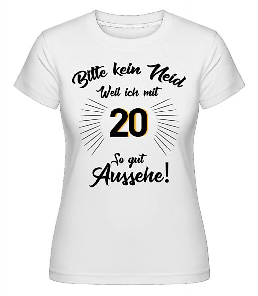 So Gut Aussehen Mit 20 · Shirtinator Frauen T-Shirt günstig online kaufen