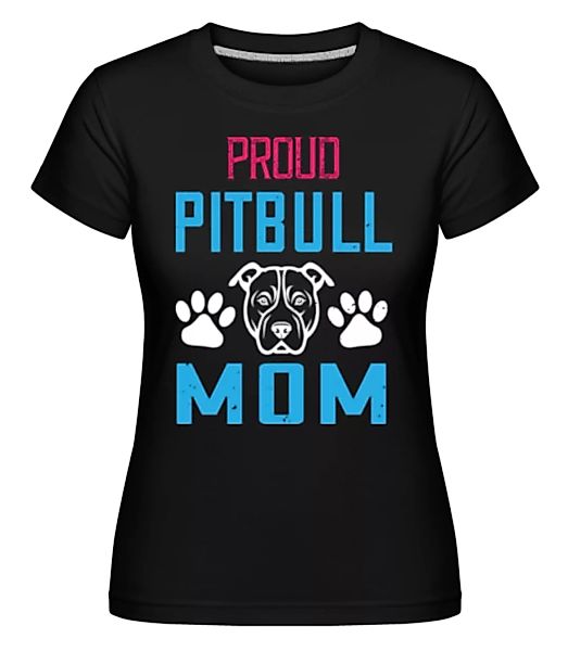Proud Pitbull Mum · Shirtinator Frauen T-Shirt günstig online kaufen
