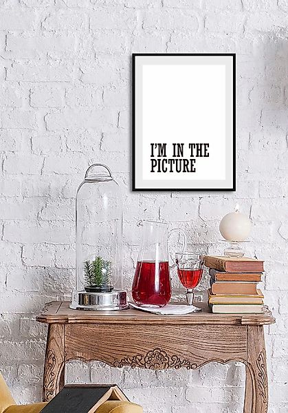 queence Bild »I'M IN THE PICTURE« Humor   Schriftzug   Schwarz-Weiß   Sprüc günstig online kaufen