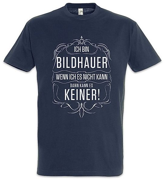 Urban Backwoods Print-Shirt Ich Bin Bildhauer Herren T-Shirt Bildhauerei Kü günstig online kaufen