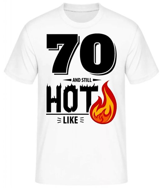 70 And Still Hot · Männer Basic T-Shirt günstig online kaufen
