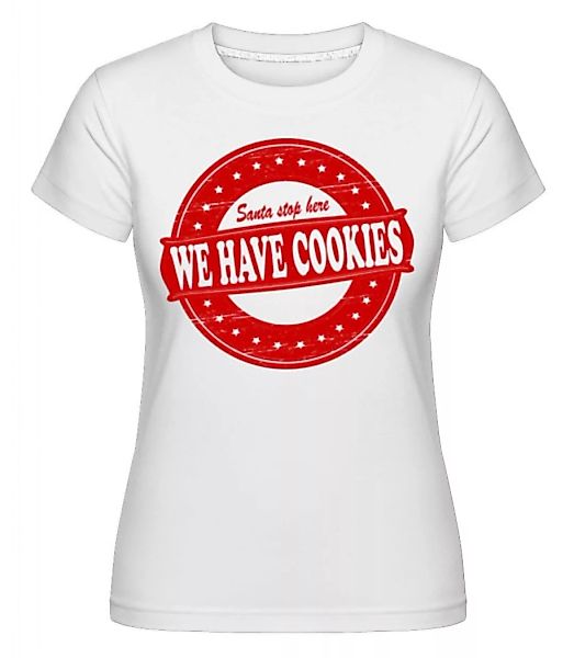 We Have Cookies Santa · Shirtinator Frauen T-Shirt günstig online kaufen
