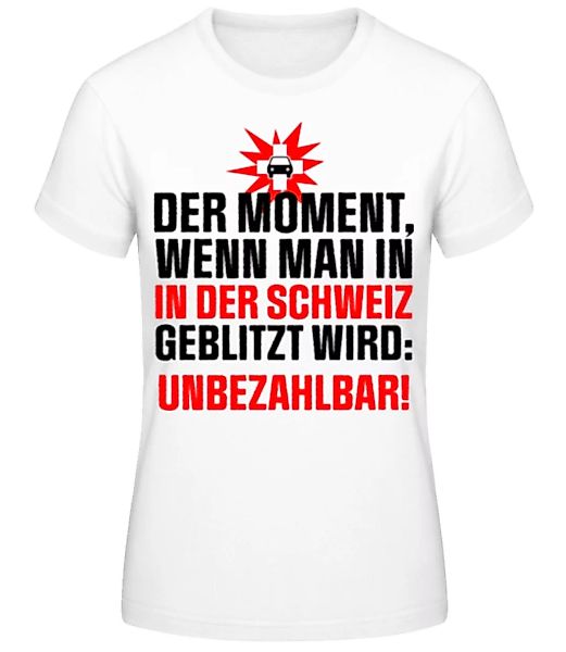 In Der Schweiz Geblitzt Unbezahlbar · Frauen Basic T-Shirt günstig online kaufen