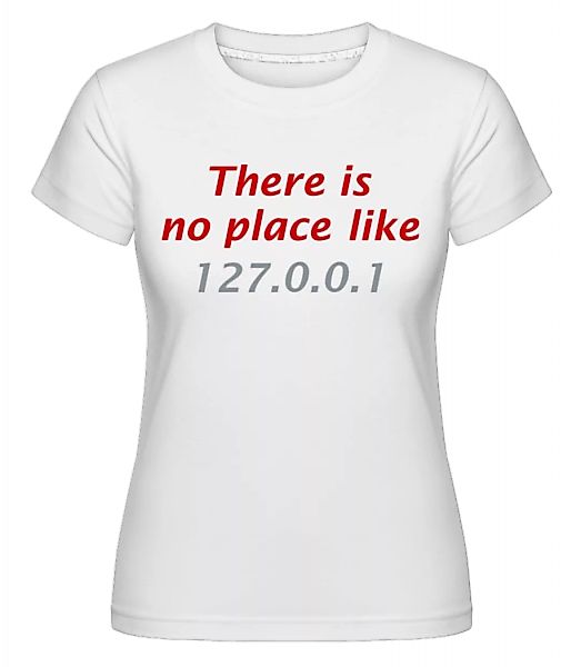There Is No Place Like Home · Shirtinator Frauen T-Shirt günstig online kaufen