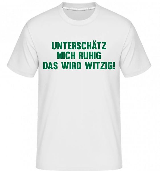 Unterschätz Mich Ruhig · Shirtinator Männer T-Shirt günstig online kaufen