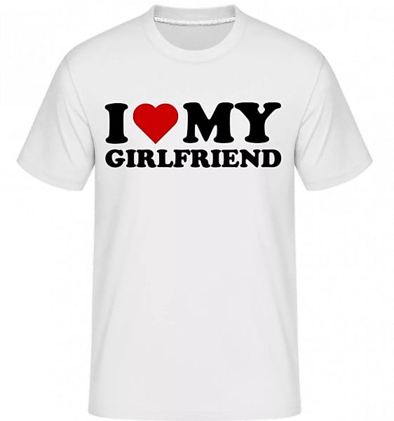 I Love My Girlfriend · Shirtinator Männer T-Shirt günstig online kaufen