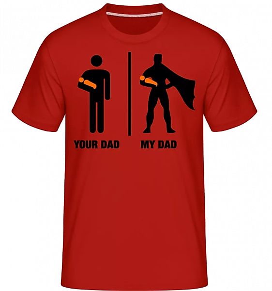 Your Dad, My Dad · Shirtinator Männer T-Shirt günstig online kaufen