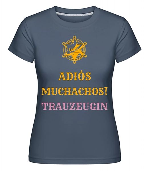 Adiós Muchachos Trauzeugin · Shirtinator Frauen T-Shirt günstig online kaufen