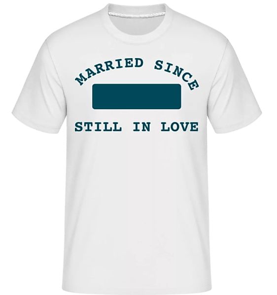 Married Since - Still In Love · Shirtinator Männer T-Shirt günstig online kaufen