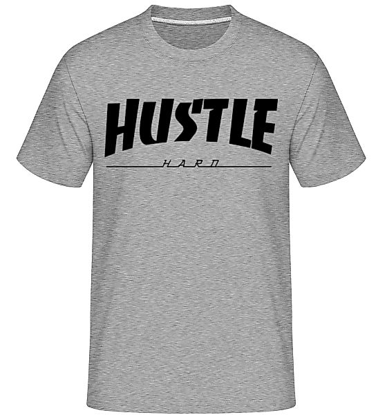 Hustle Hard · Shirtinator Männer T-Shirt günstig online kaufen