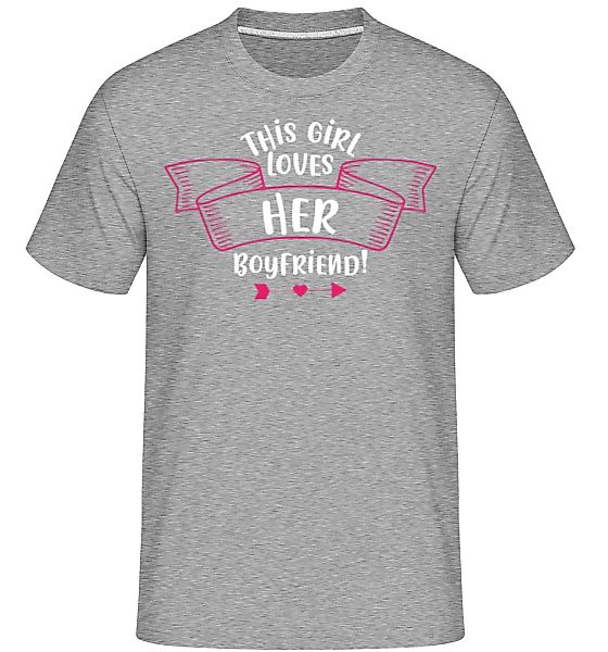 This Girl Loves Her Boyfriend · Shirtinator Männer T-Shirt günstig online kaufen