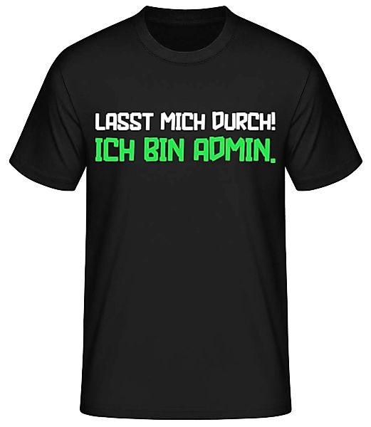 Lasst mich durch ich bin Admin · Männer Basic T-Shirt günstig online kaufen