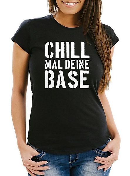 MoonWorks Print-Shirt Lustiges Damen T-Shirt Chill mal deine Base Slim Fit günstig online kaufen