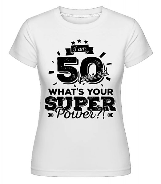50 Years Super Power · Shirtinator Frauen T-Shirt günstig online kaufen