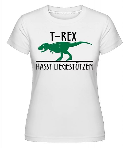 T-Rex Hasst Liegestütze · Shirtinator Frauen T-Shirt günstig online kaufen