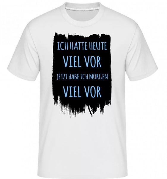 Morgen Viel Vor · Shirtinator Männer T-Shirt günstig online kaufen