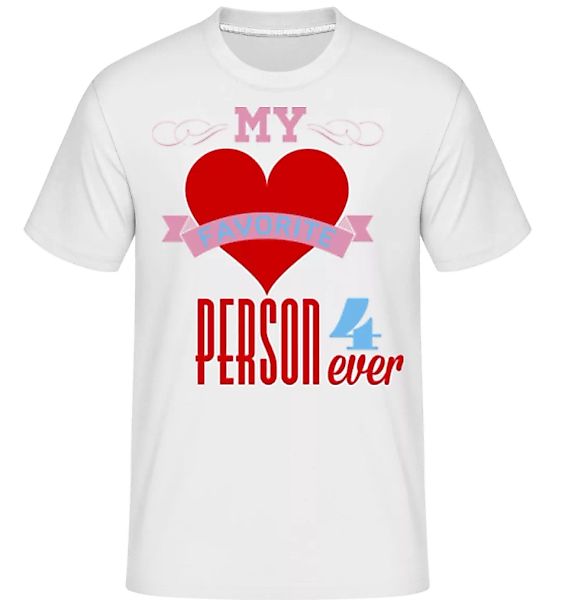 My Favorite Person 4Ever · Shirtinator Männer T-Shirt günstig online kaufen
