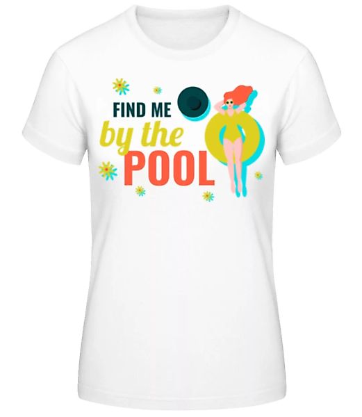 Find Me By The Pool · Frauen Basic T-Shirt günstig online kaufen