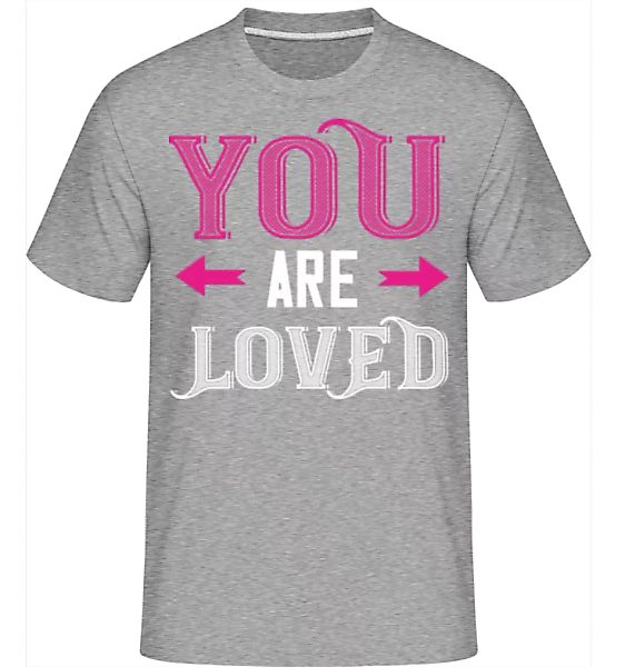 You Are Loved · Shirtinator Männer T-Shirt günstig online kaufen