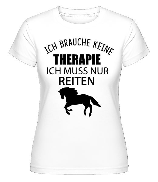 Keine Therapie Nur Reiten · Shirtinator Frauen T-Shirt günstig online kaufen