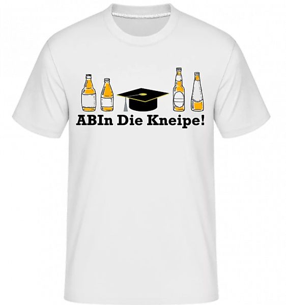 ABIn DIe Kneipe · Shirtinator Männer T-Shirt günstig online kaufen