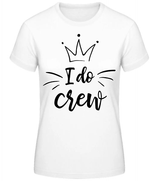 I Do Crew · Frauen Basic T-Shirt günstig online kaufen