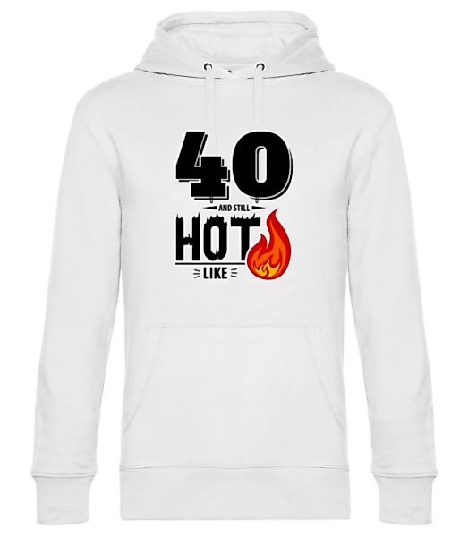 40 And Still Hot · Unisex Premium Hoodie günstig online kaufen