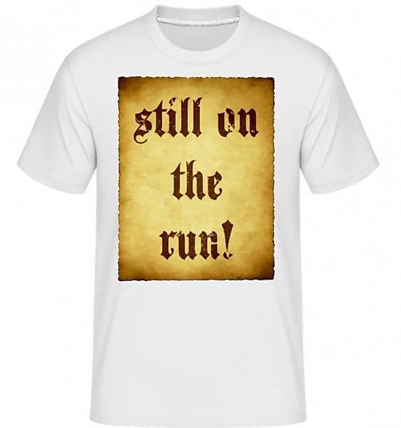 Still On The Run · Shirtinator Männer T-Shirt günstig online kaufen