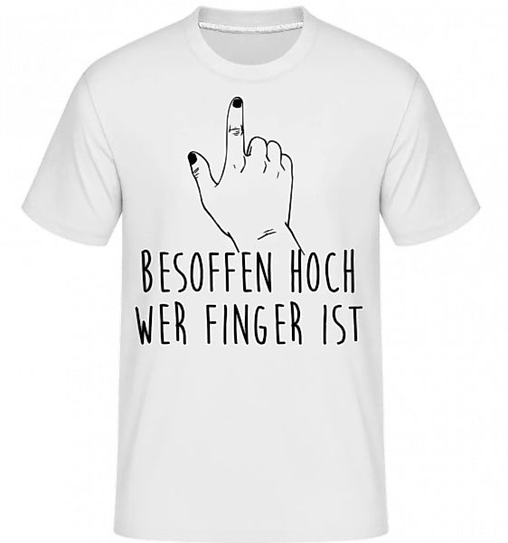 Besoffen Hoch Wer Finger Ist · Shirtinator Männer T-Shirt günstig online kaufen