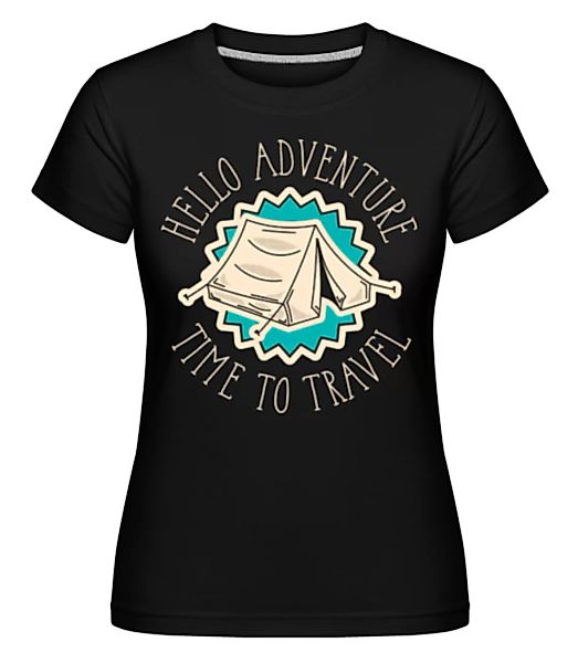 Hello Adventure · Shirtinator Frauen T-Shirt günstig online kaufen