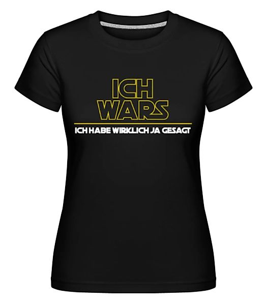 Ich Wars · Shirtinator Frauen T-Shirt günstig online kaufen