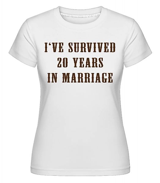 I've Survived 20 Years In Marriage · Shirtinator Frauen T-Shirt günstig online kaufen