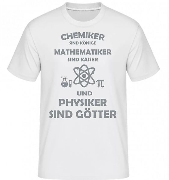 Physiker Sind Götter · Shirtinator Männer T-Shirt günstig online kaufen