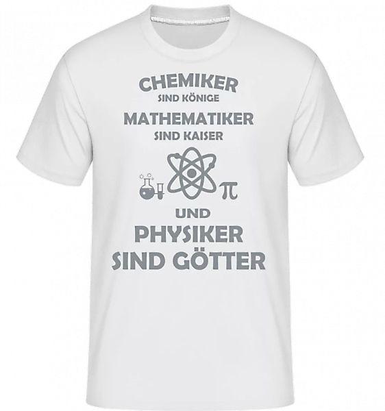 Physiker Sind Götter · Shirtinator Männer T-Shirt günstig online kaufen