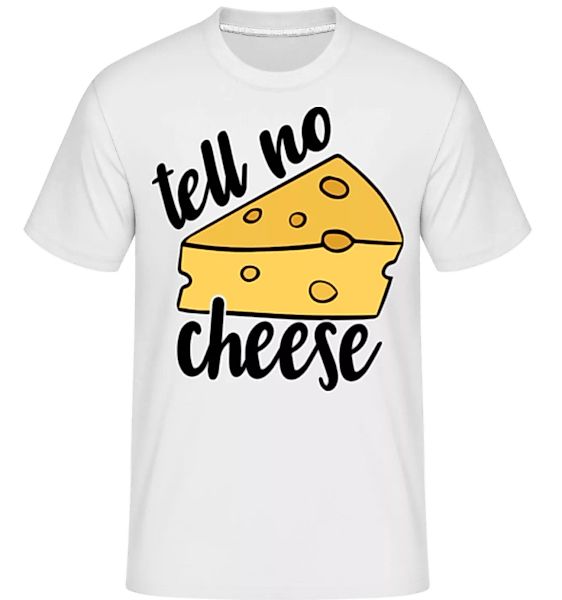 Tell No Cheese · Shirtinator Männer T-Shirt günstig online kaufen