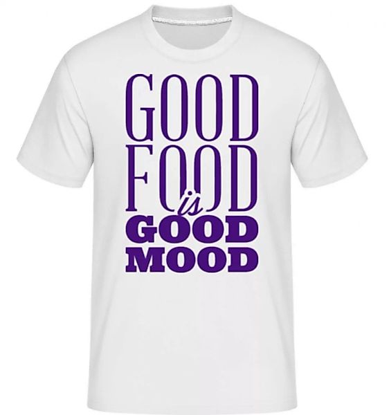 Good Food Is Good Mood · Shirtinator Männer T-Shirt günstig online kaufen