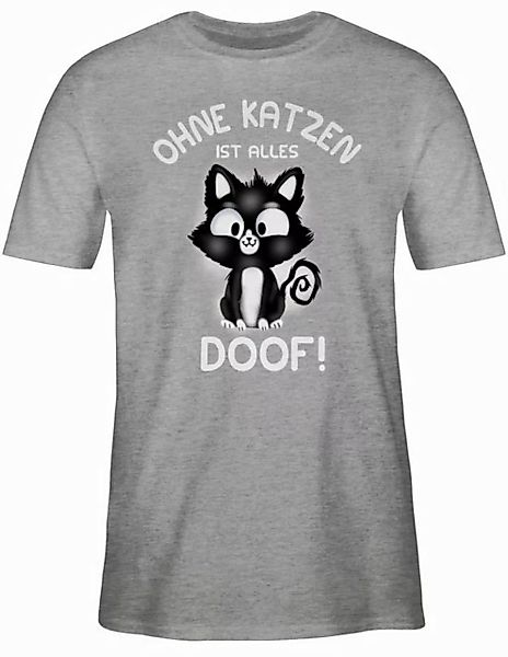 Shirtracer T-Shirt Ohne Katzen ist alles doof! Katzenbesitzer Geschenk günstig online kaufen