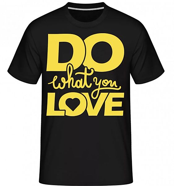 Do What You Love · Shirtinator Männer T-Shirt günstig online kaufen
