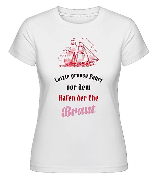 Hafen Der Ehe Braut · Shirtinator Frauen T-Shirt günstig online kaufen