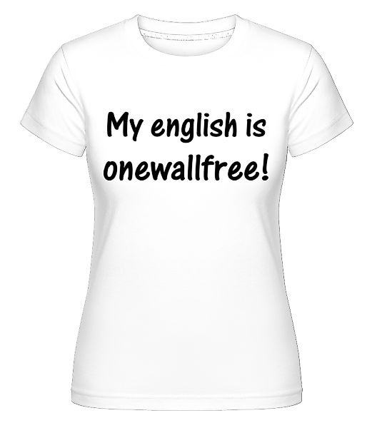 Onewallfree English · Shirtinator Frauen T-Shirt günstig online kaufen