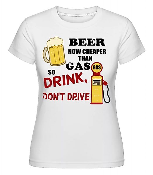 Drink Don't Drive · Shirtinator Frauen T-Shirt günstig online kaufen