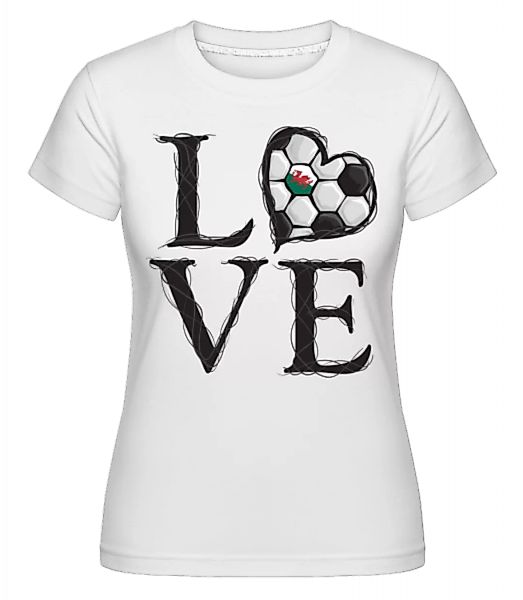 Love Fußball Wales · Shirtinator Frauen T-Shirt günstig online kaufen