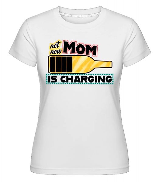 Mom Is Charging · Shirtinator Frauen T-Shirt günstig online kaufen