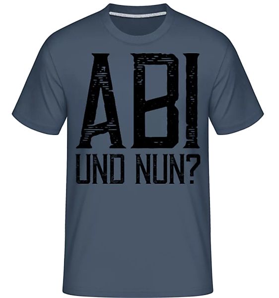 Abi Und Nun · Shirtinator Männer T-Shirt günstig online kaufen