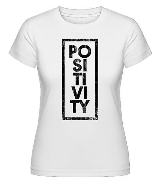 Positivity · Shirtinator Frauen T-Shirt günstig online kaufen