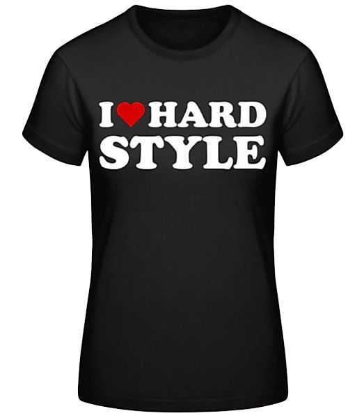 I Love Hard Style · Frauen Basic T-Shirt günstig online kaufen