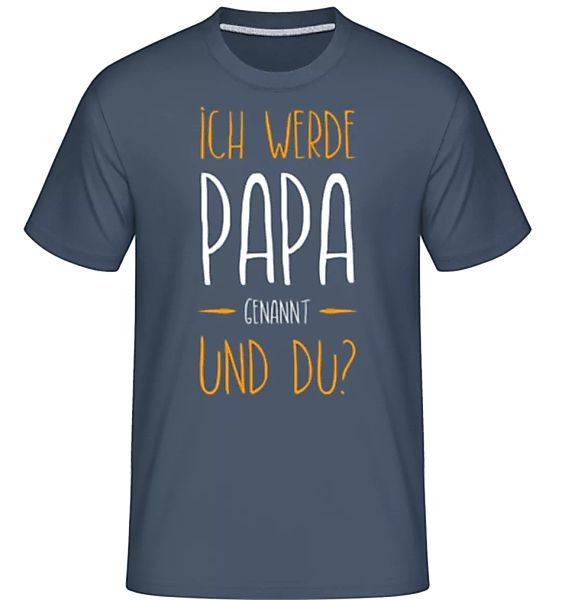 Ich Werde Papa Genannt · Shirtinator Männer T-Shirt günstig online kaufen