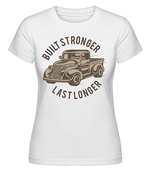 Built Stronger · Shirtinator Frauen T-Shirt günstig online kaufen